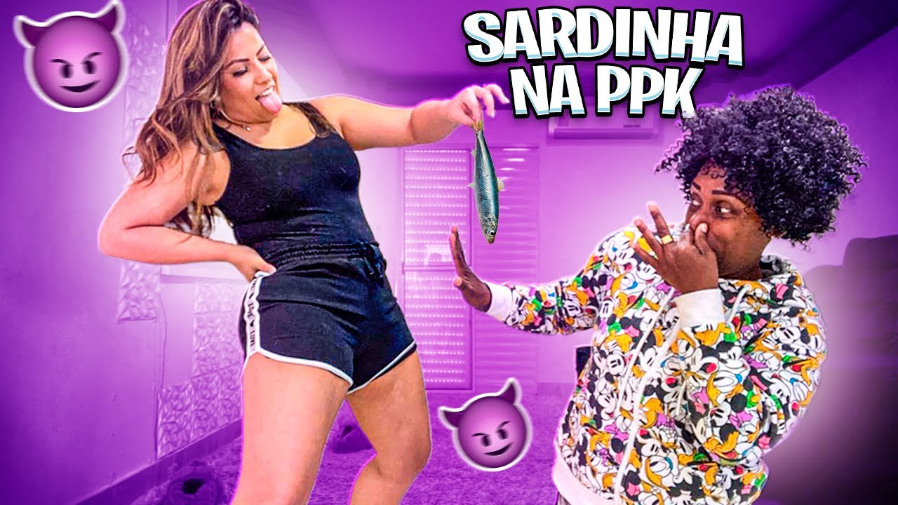 PASSEI SARDINHA NA PPK | trollagem