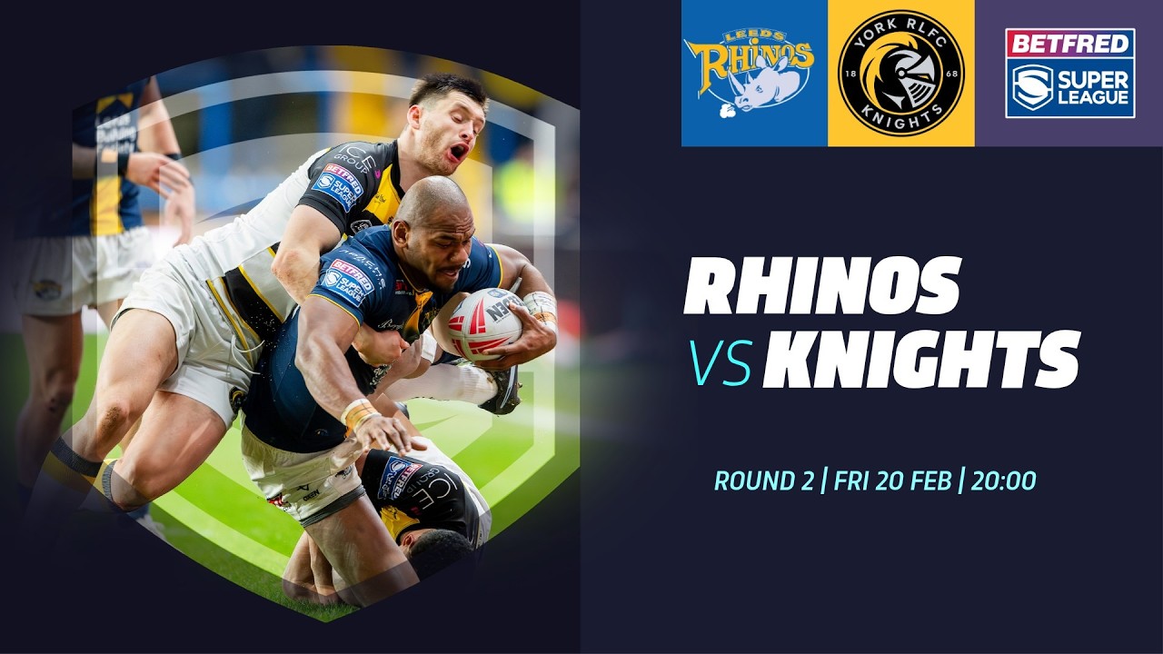 Highlights | Leeds Rhinos vs York Knights | 2026 Betfred Super League, Round 2