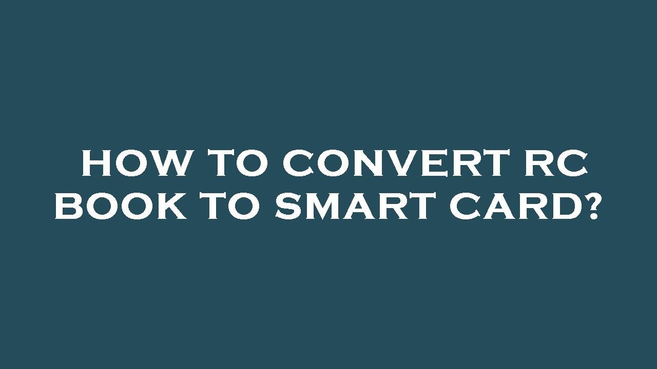 How to convert rc book to smart card?