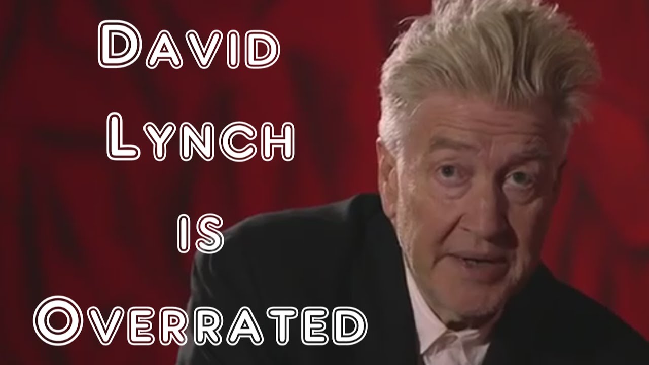 David Lynch is Overrated