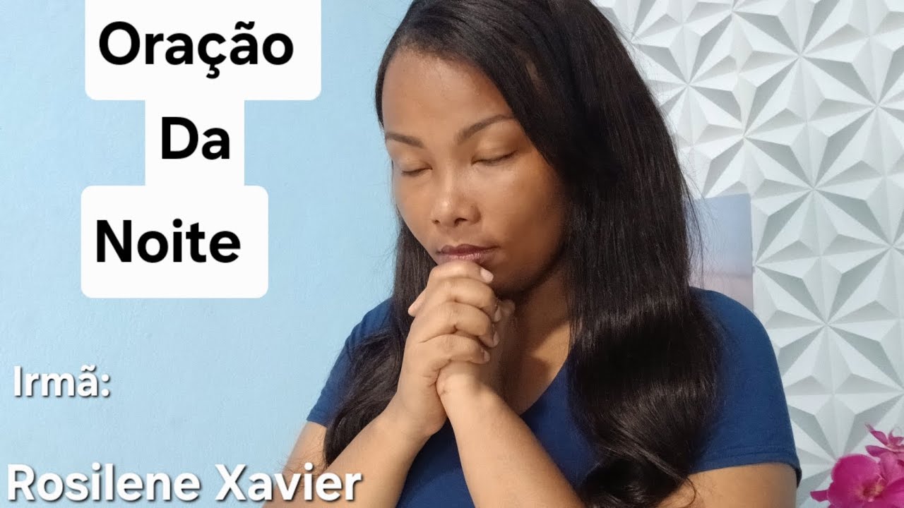 Oração da Noite Com:Irmã Rosilene Xavier. 🙌