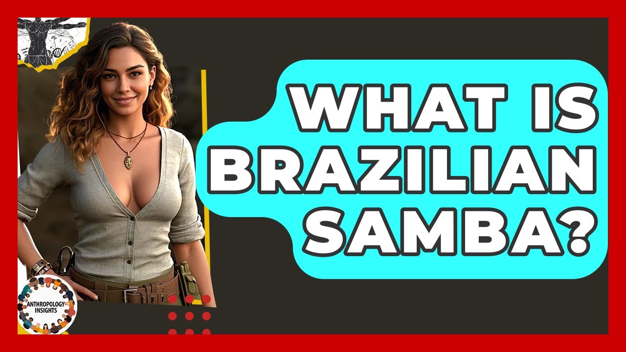 What Is Brazilian Samba? - Anthropology Insights
