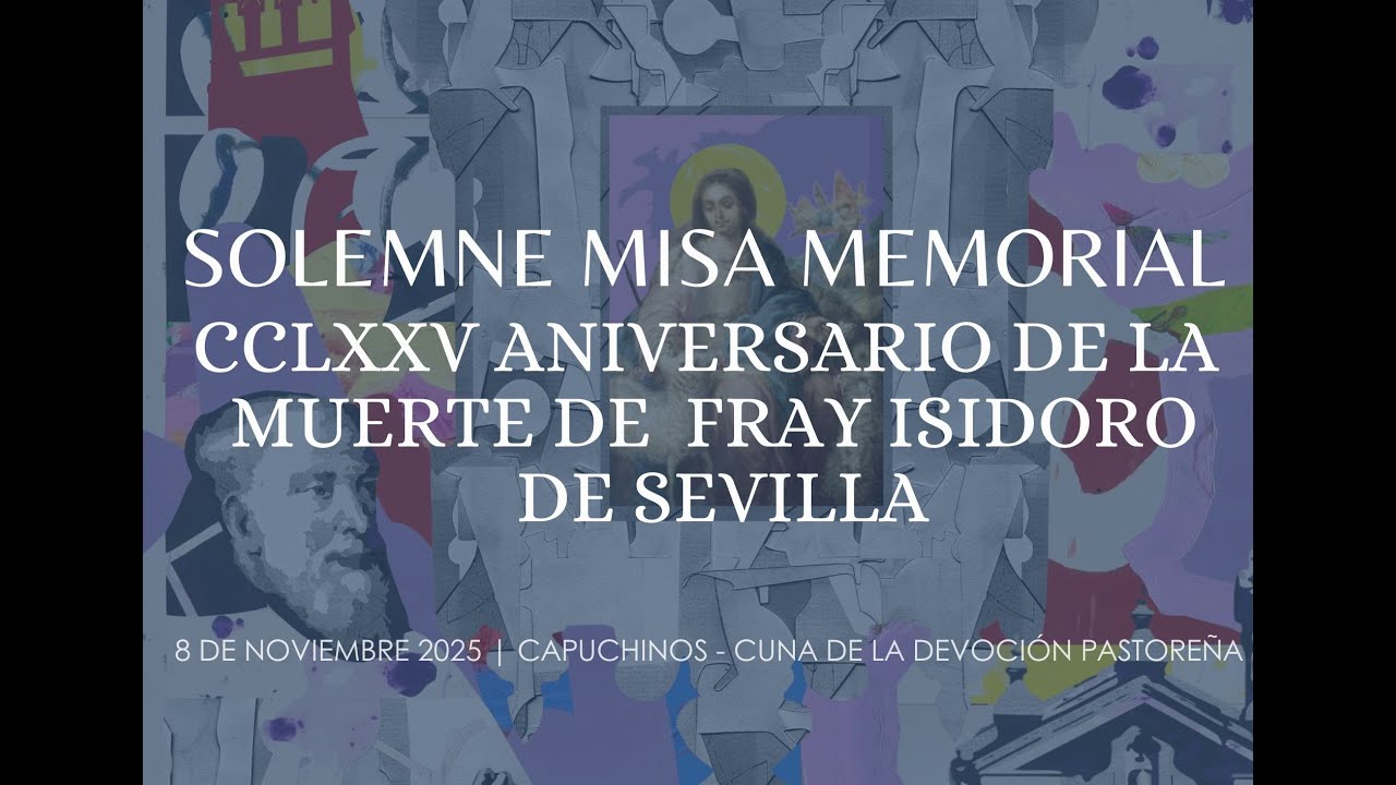 Solemne Misa Memorial CCLXXV Aniversario de la Muerte de Fray Isidoro de Sevilla
