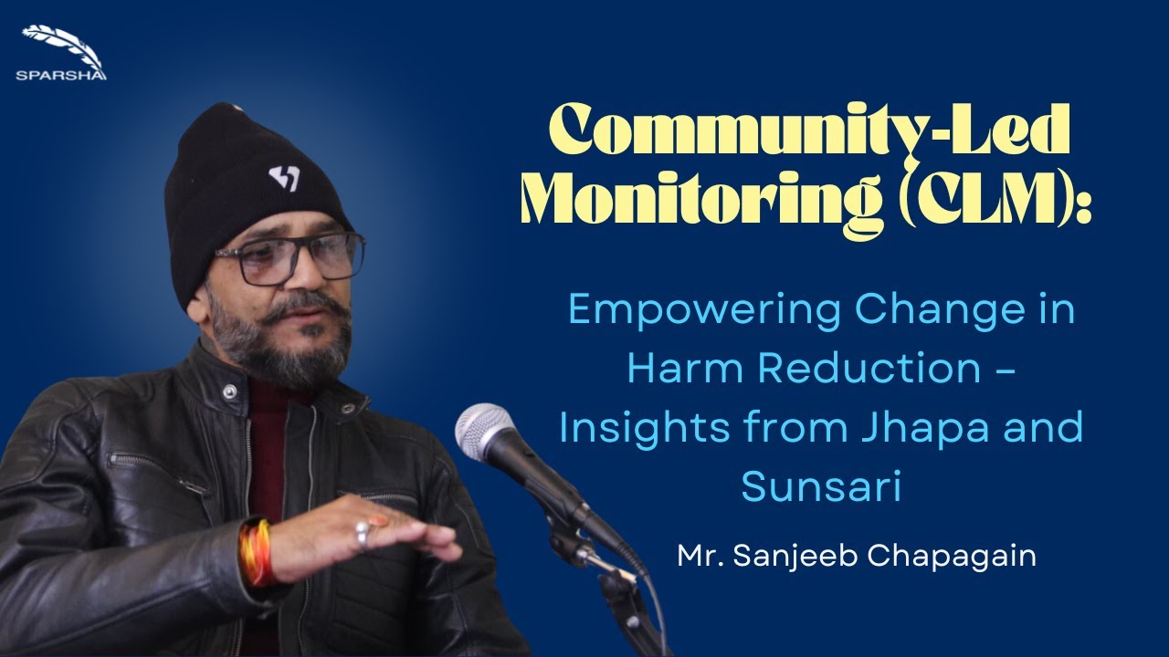 Community-led monitoring: Empowering Change in Harm Reduction || Sanjeeb Chapagain || SPARSHA Nepal