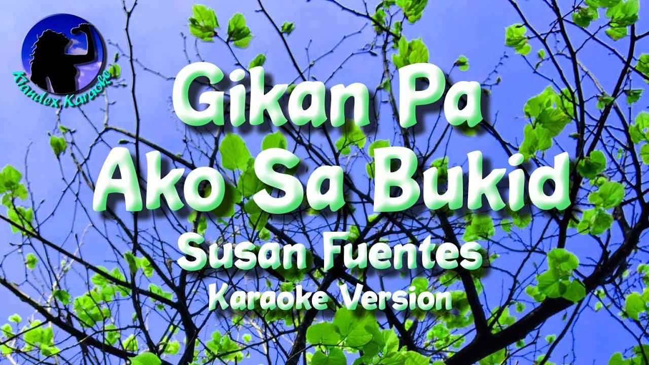 Gikan Pa Ako Sa Bukid ~ Susan Fuentes [Karaoke Version]