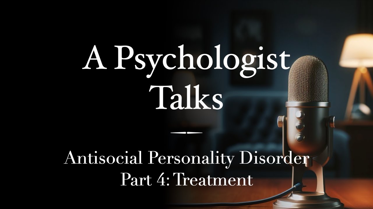 Antisocial Personality Disorder (Part 4: Treatment)