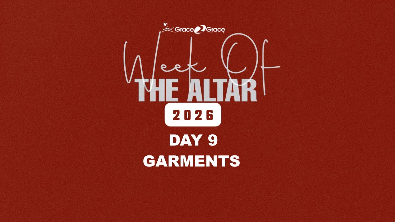 Week of the Altar 2026 || Day 9 || 1-13-26 || Garments