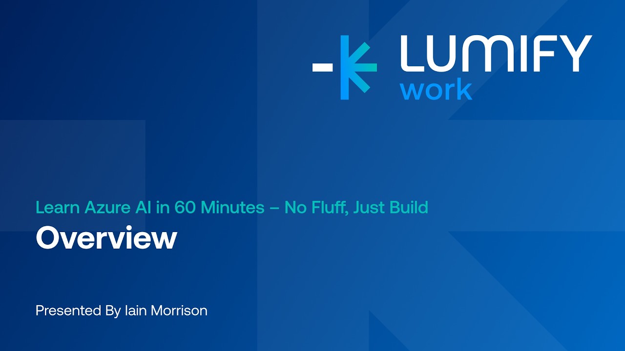Learn Azure AI in 60 Minutes – No Fluff, Just Build | Introduction with Iain Morrison