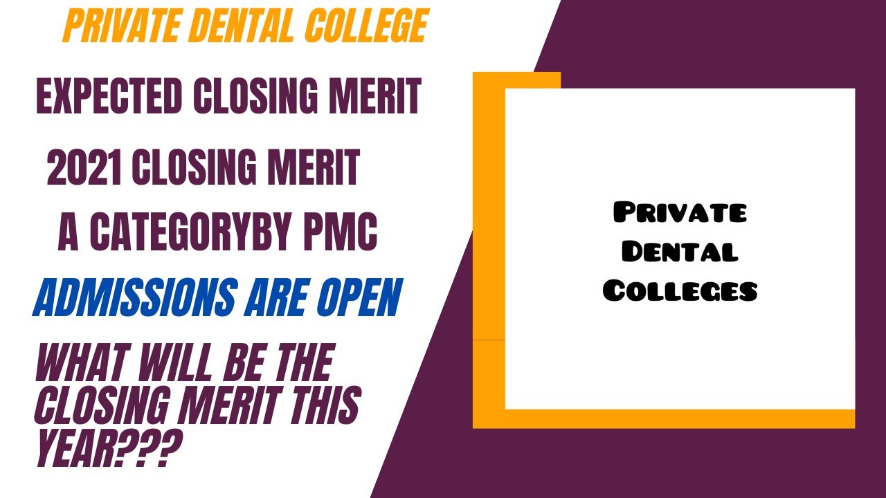 PRIVATE DENTAL COLLEGES|admissions are open|low merit private colleges|2021merit|2022 expected merit