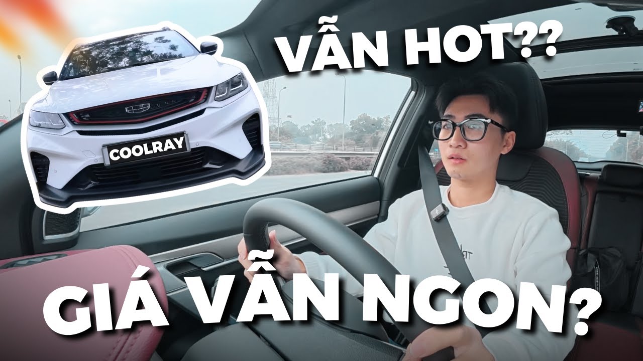 Geely Coolray - Vẫn hot sau gần 1 năm ra mắt? Giá vẫn 