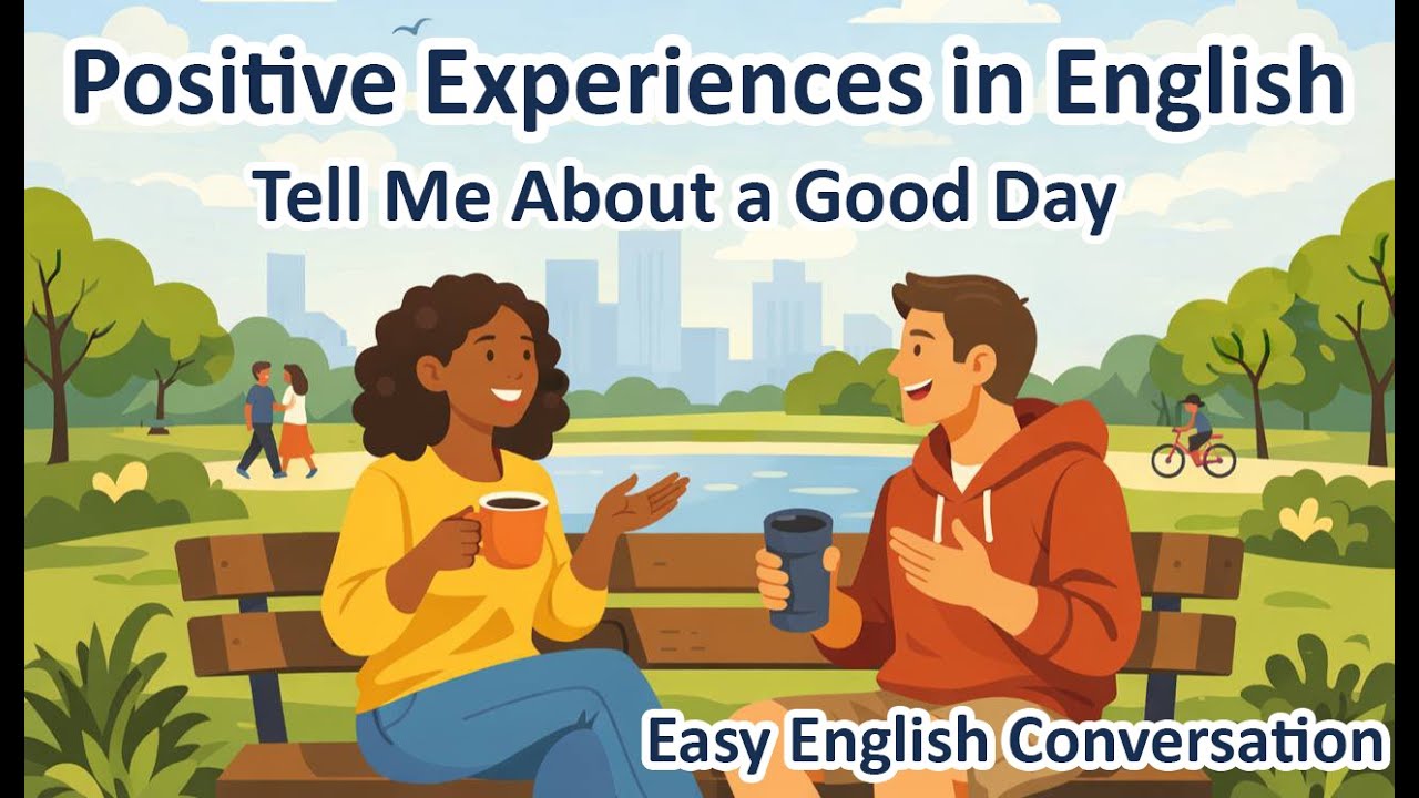 Tell Me About a Good Day | Positive Experiences in English | Easy English Conversation
