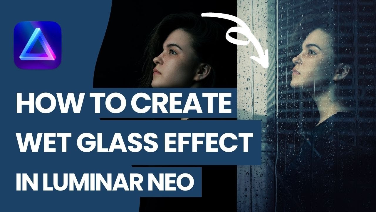 How to create WET GLASS EFFECT ☔️ in Luminar NEO