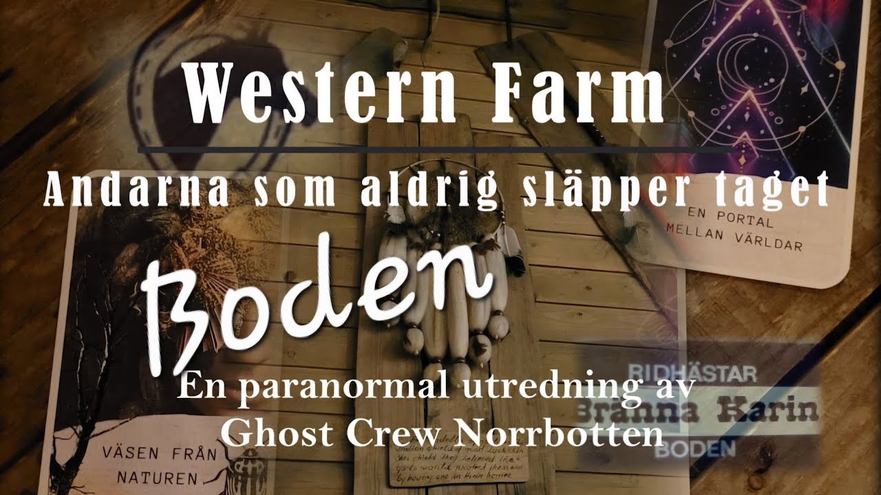 Western farm - Andarna som aldrig släpper taget. En paranormal Utredning av Ghost Crew Norrbotten.
