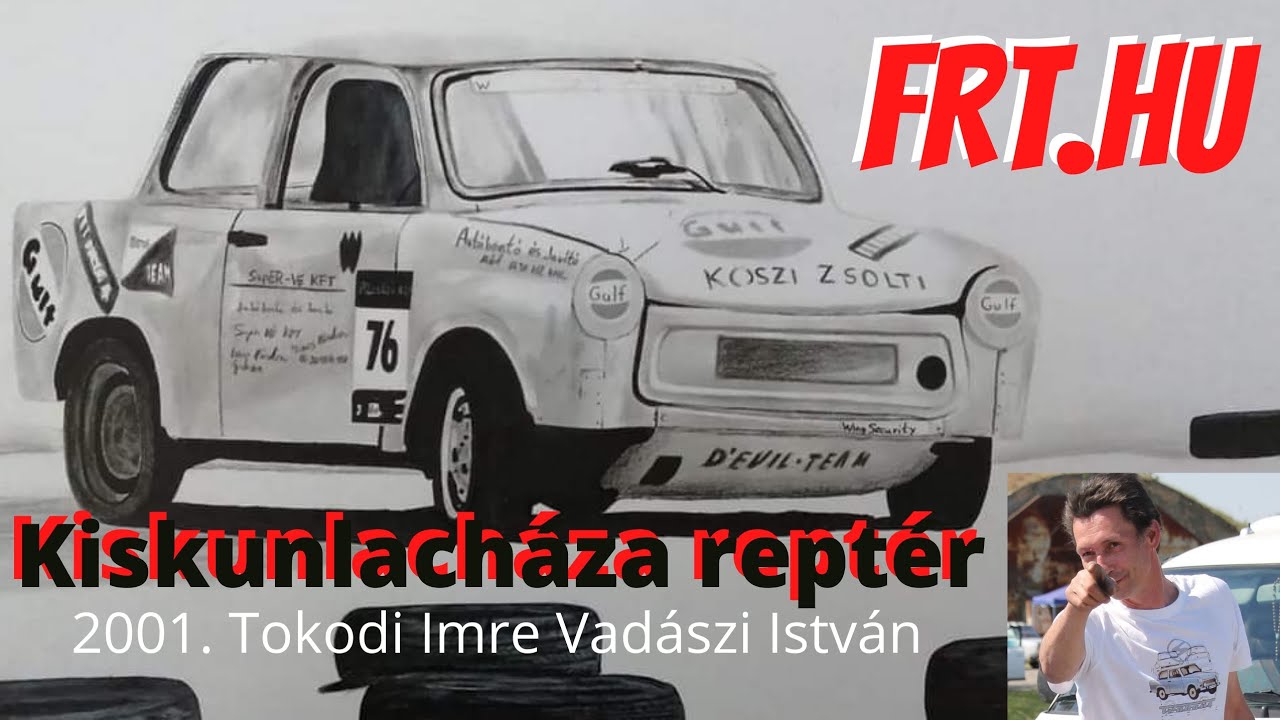Kiskunlacháza reptér 2001 FRT.hu találkozó Tokodi Imre Vadászi István Tabant 601 A/5
