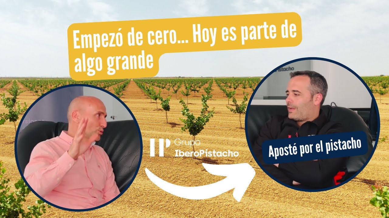 De agricultor novato a socio de la mayor planta de pistacho en Europa | Grupo IberoPistacho