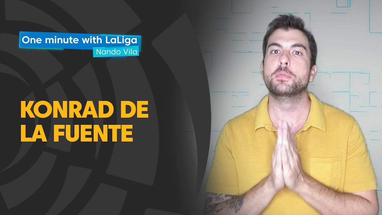 One minute with LaLiga & Nando Vila: Konrad de la Fuente