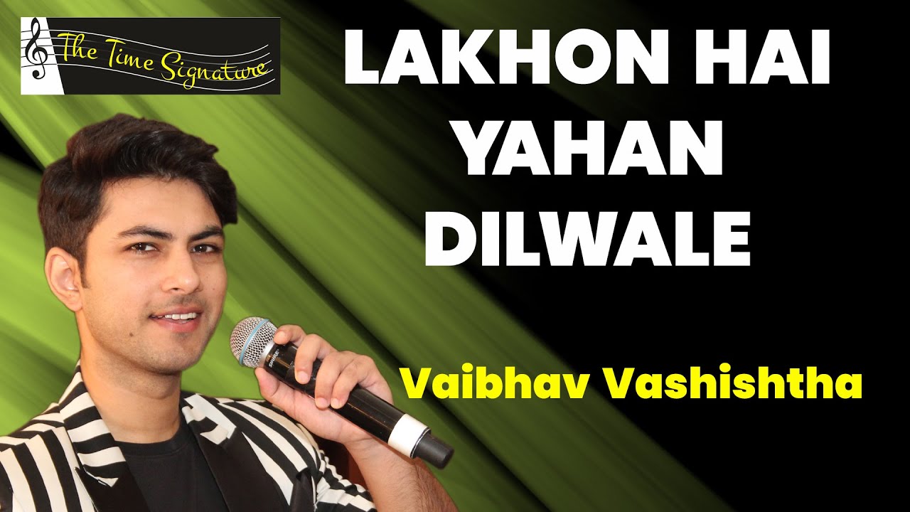 LAKHON HAI YAHA DILWALE I VAIBHAV VASHISHTHA I THE TIME SIGNATURE