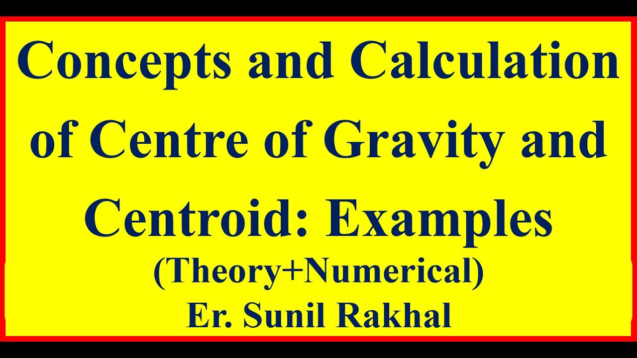 1. Center of Gravity, Centroid and Moment of inertia( Engineering Mechanics)(Theory+ Numerical)