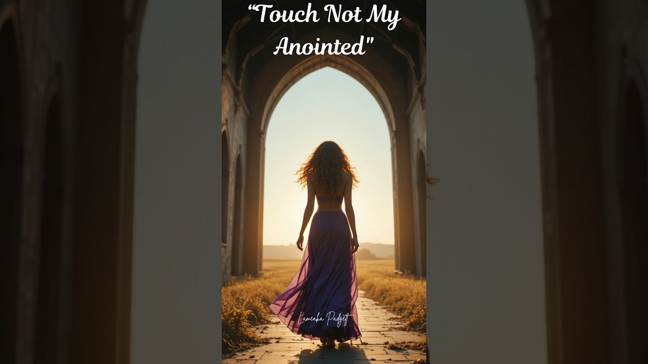“Touch Not My Anointed