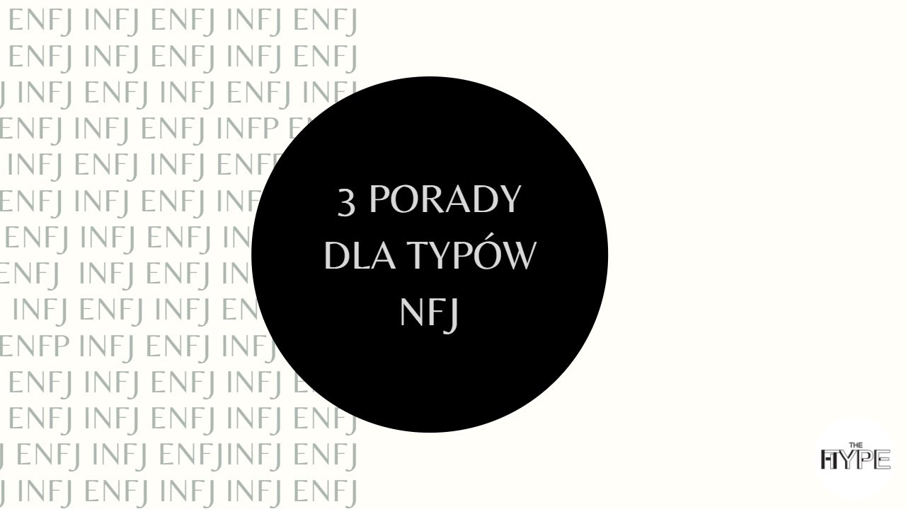 3 Porady Dla Typ&oacute;w NFJ (INFJ - Rzecznik, ENFJ - Protagonista)