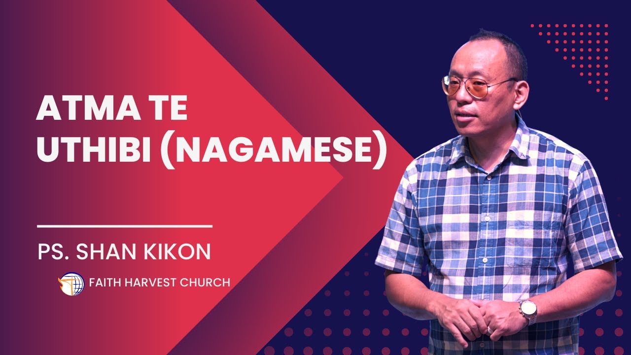 ATMA TE UTHIBI | NAGAMESE | SHAN KIKON