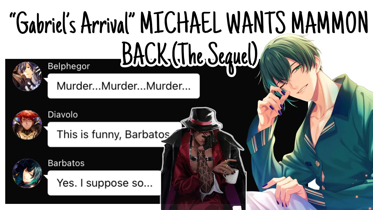 Obey me texts: “Gabriel’s Arrival” MICHAEL WANTS MAMMON BACK (The Sequel) 1/3