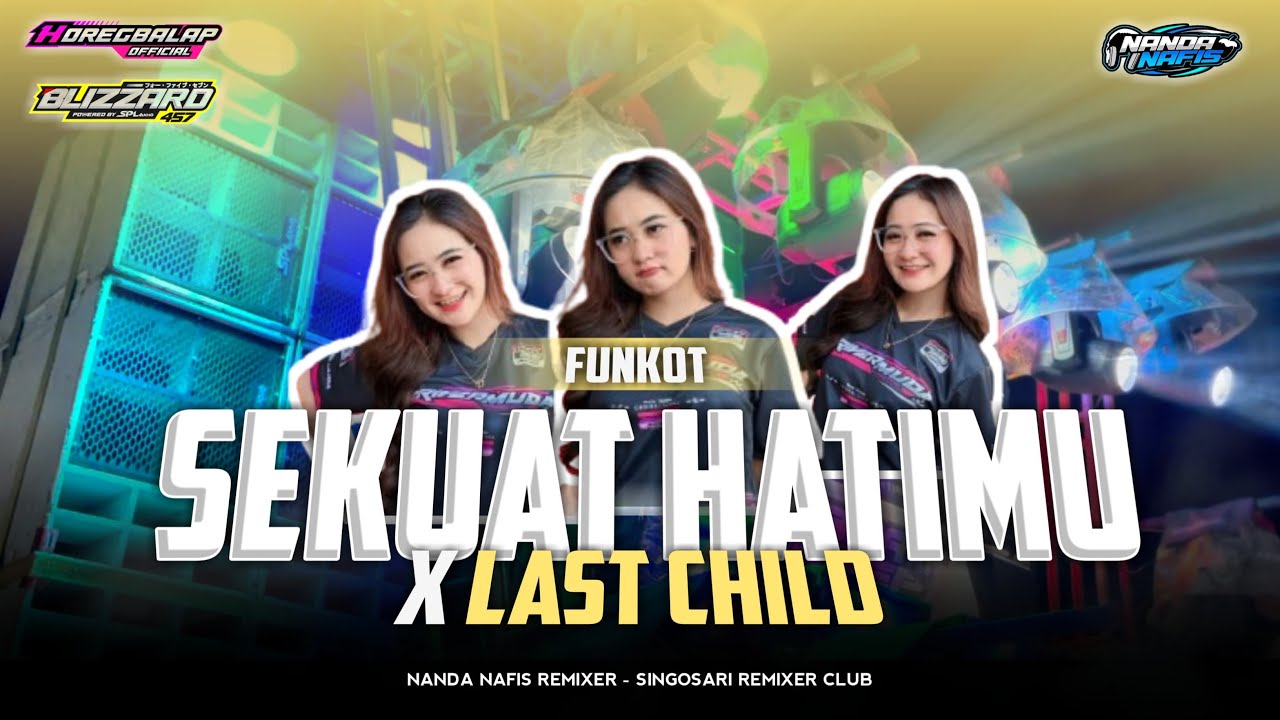 DJ FUNKOT SEKUAT HATIMU LAST CHILD • BLIZARD AUDIO‼️Nanda Nafis Rmx