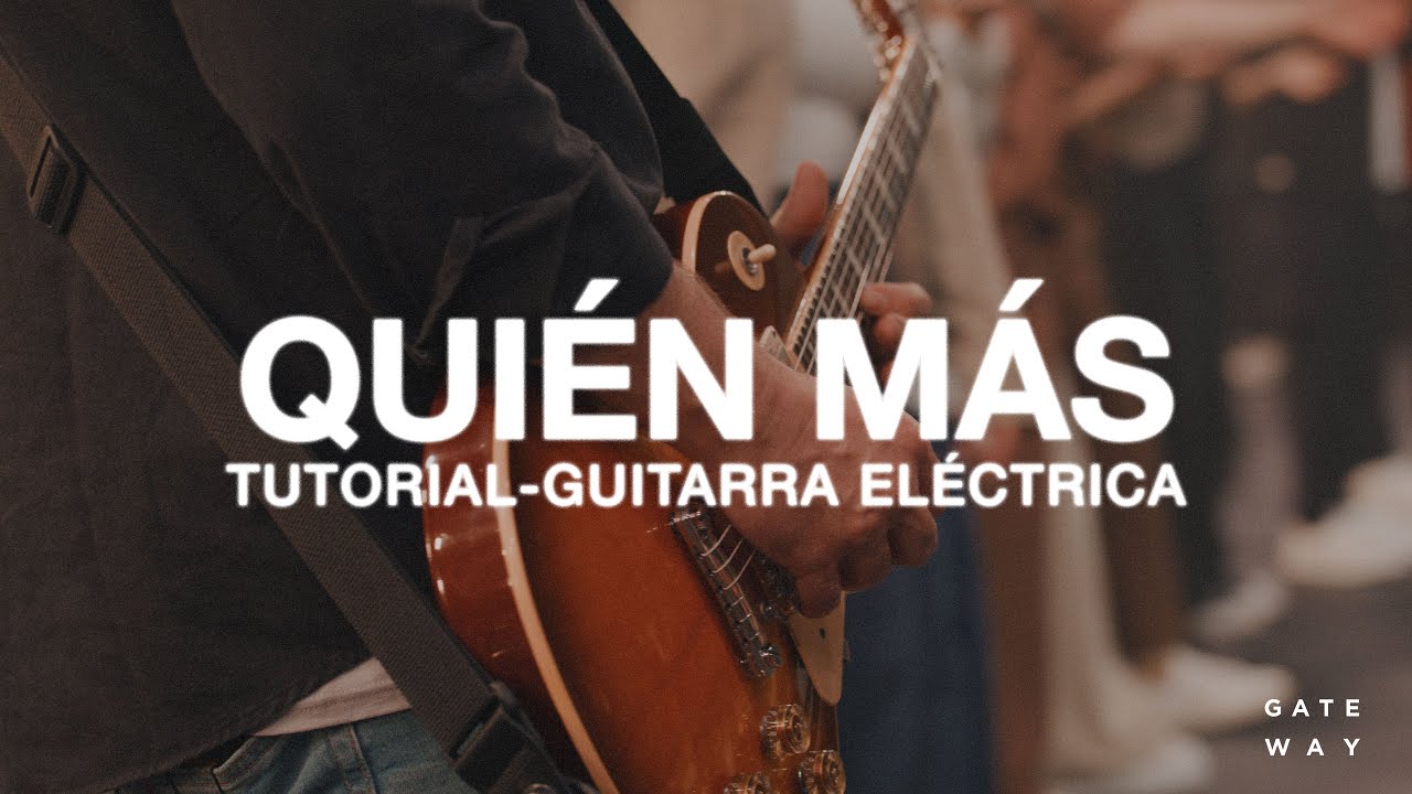 Quién Más | Tutorial - Guitarra Eléctrica | @gatewayworshipespañol