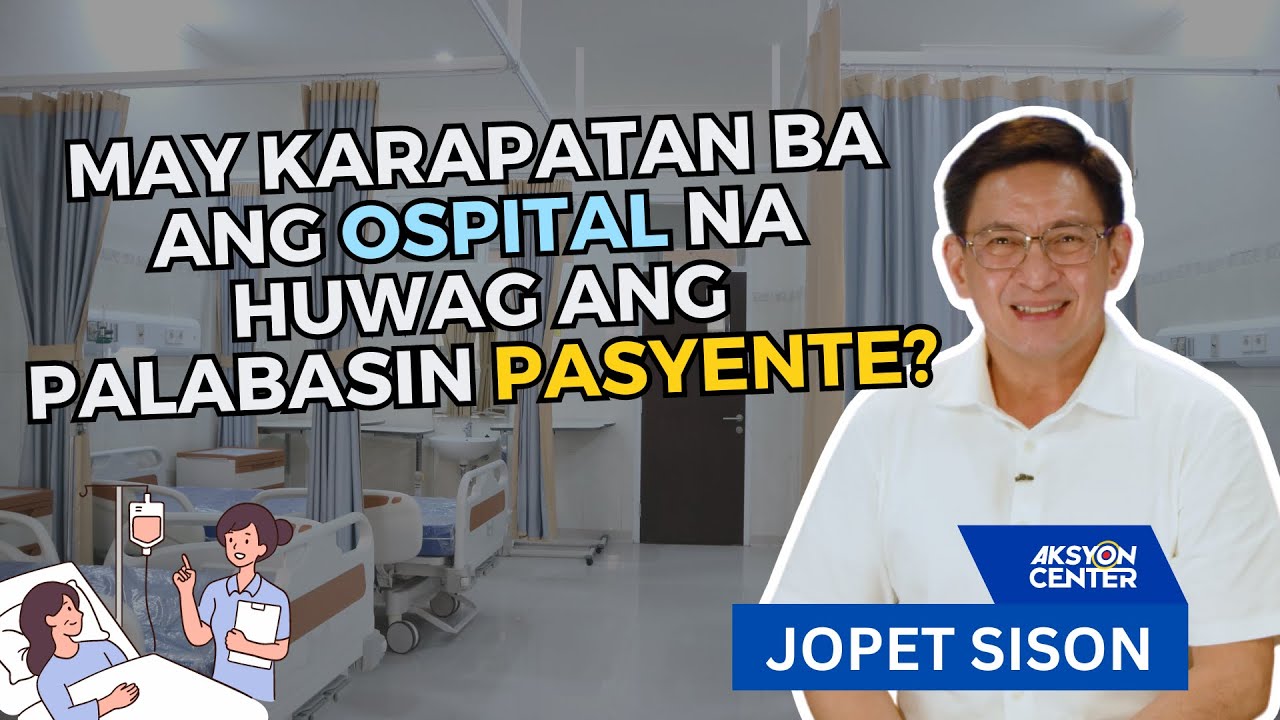 MAY KARAPATAN BA ANG OSPITAL NA HUWAG ANG PALABASIN PASYENTE?