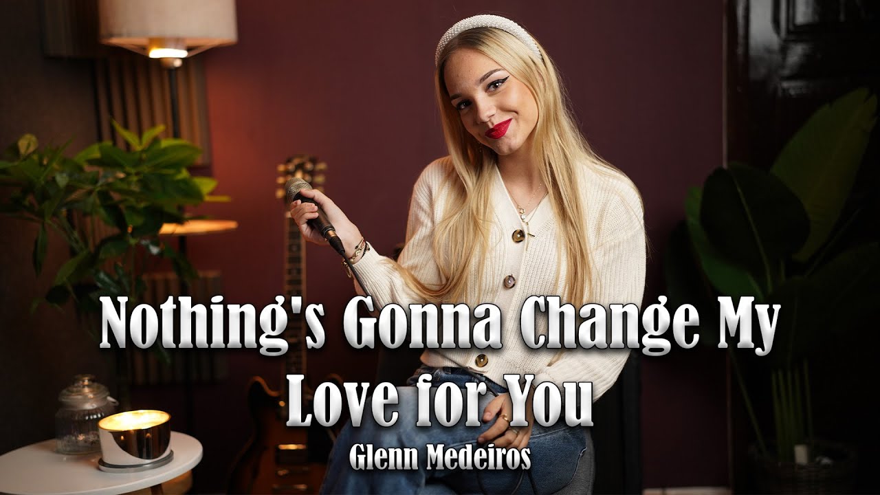 Nothing's Gonna Change My Love for You - Glenn Medeiros (by Lorena Bulei)