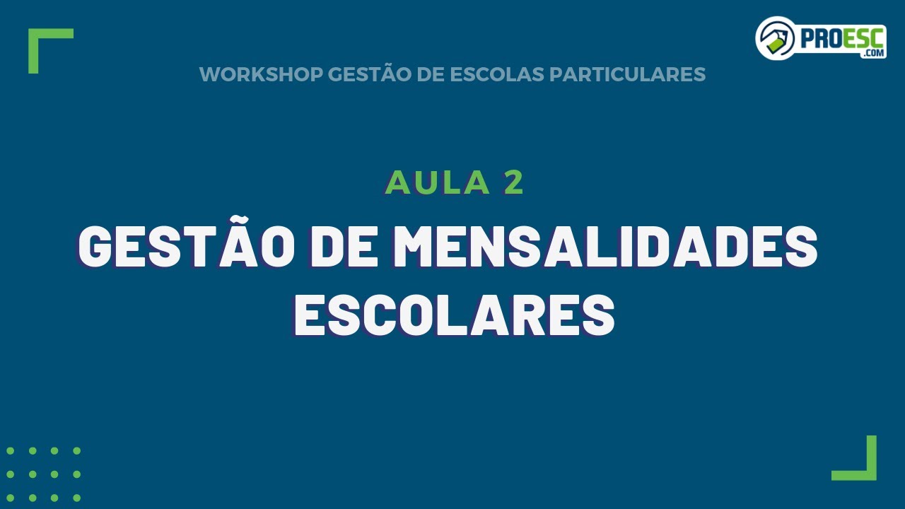 [Aula 2] Gest&atilde;o de MENSALIDADES ESCOLARES | Gest&atilde;o de escolas particulares