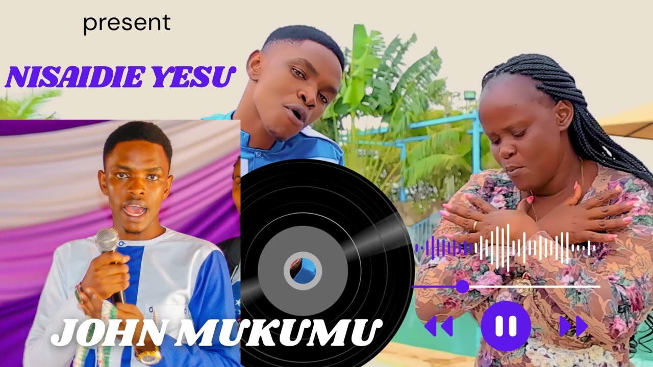 JOHN MUKUMU-NISAIDIE YESU(OFFICIAL AUDIO)