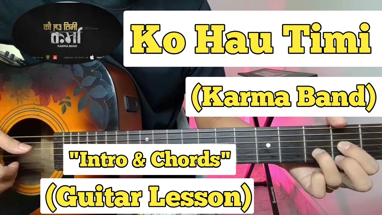 Ko Hau Timi - Karma Band | Guitar Lesson | Intro & Chords | (Strumming)