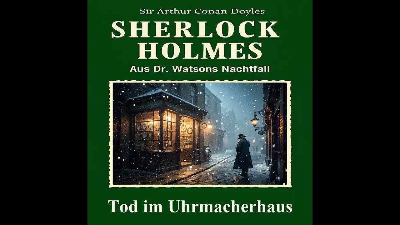 Sherlock Holmes – Der Tod im Uhrmacherhaus (Hörbuch Komplett)