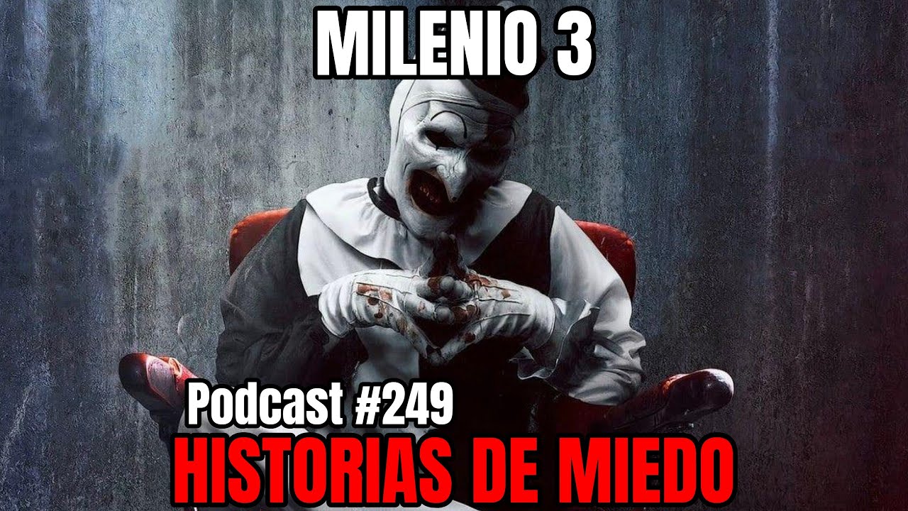 Milenio 3 - Historias de miedo (Podcast #249)