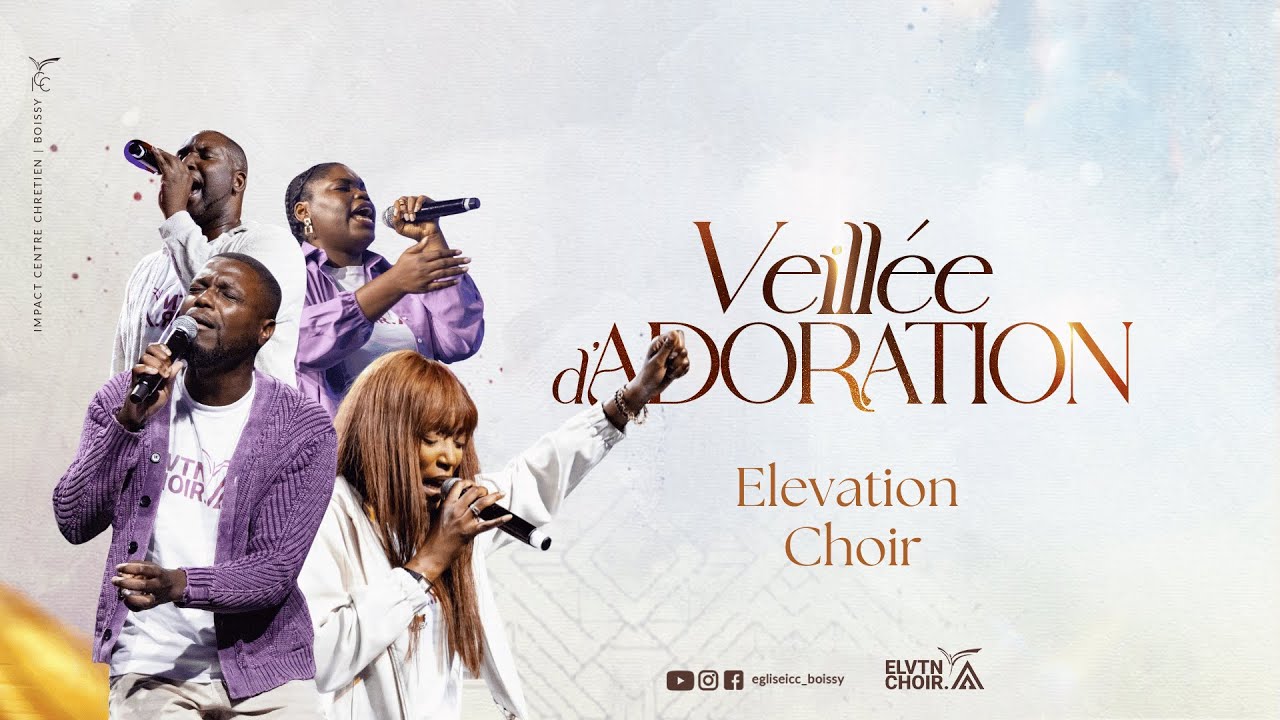 Week-end d'adoration (Partie 1) - ELEVATION CHOIR - Le Live
