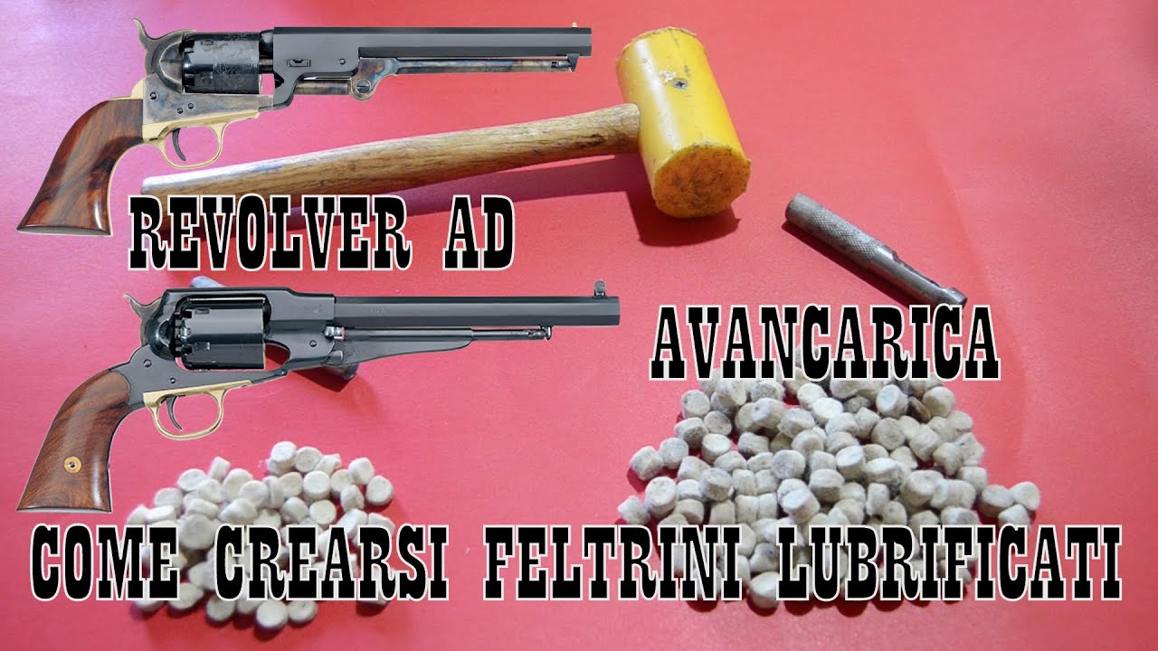 [TUTORIAL] Come Creare Borre in Feltro Lubrificate per Revolver ad Avancarica