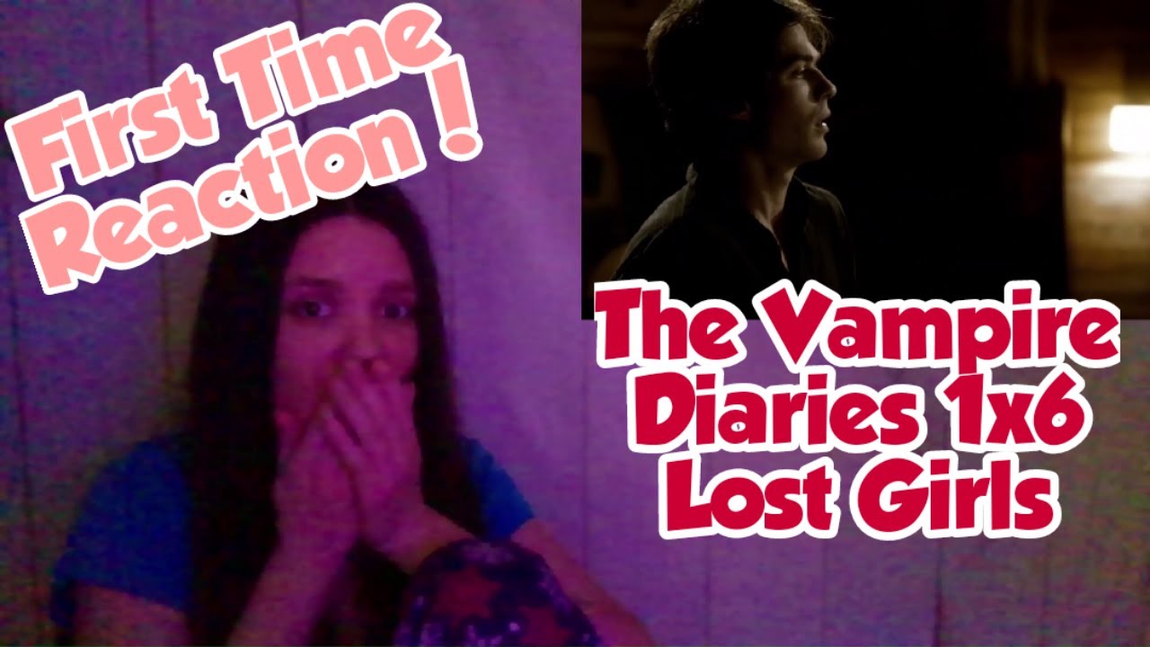 First Time Reaction The Vampire Diaries 1x6 Lost Girls