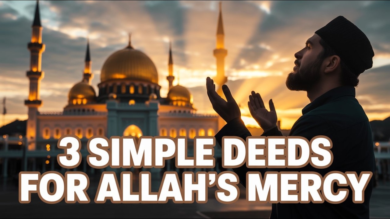 Earn Allah’s Mercy Daily – 3 Simple Ramadan Deeds Every Muslim Should Do