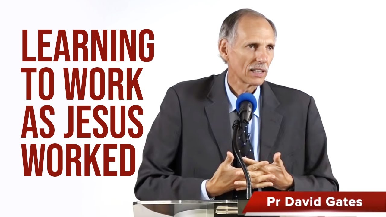 Learning to Work as Jesus Worked | David Gates-