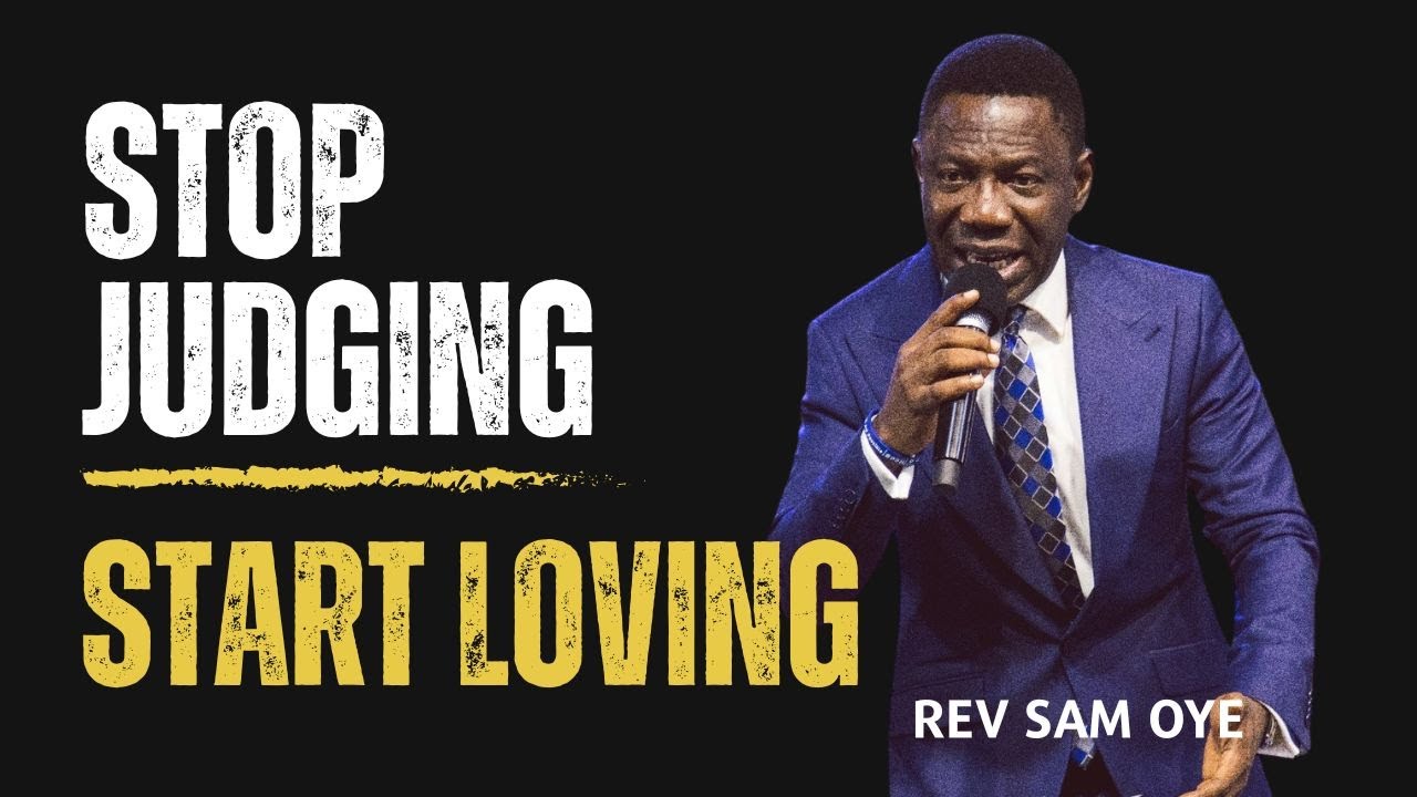 LOVE LIKE THIS BEFORE IT’S TOO LATE! - REV SAM OYE