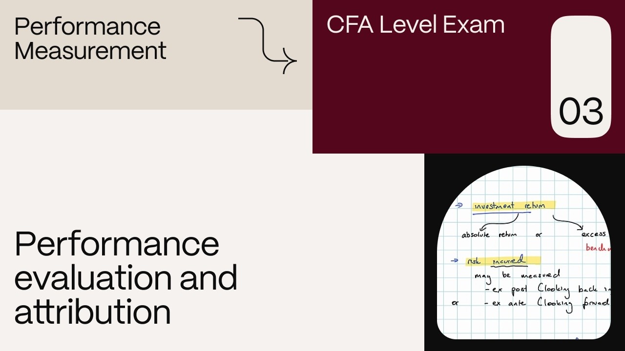 Performance evaluation and attribution (for the CFA Level 3 exam)