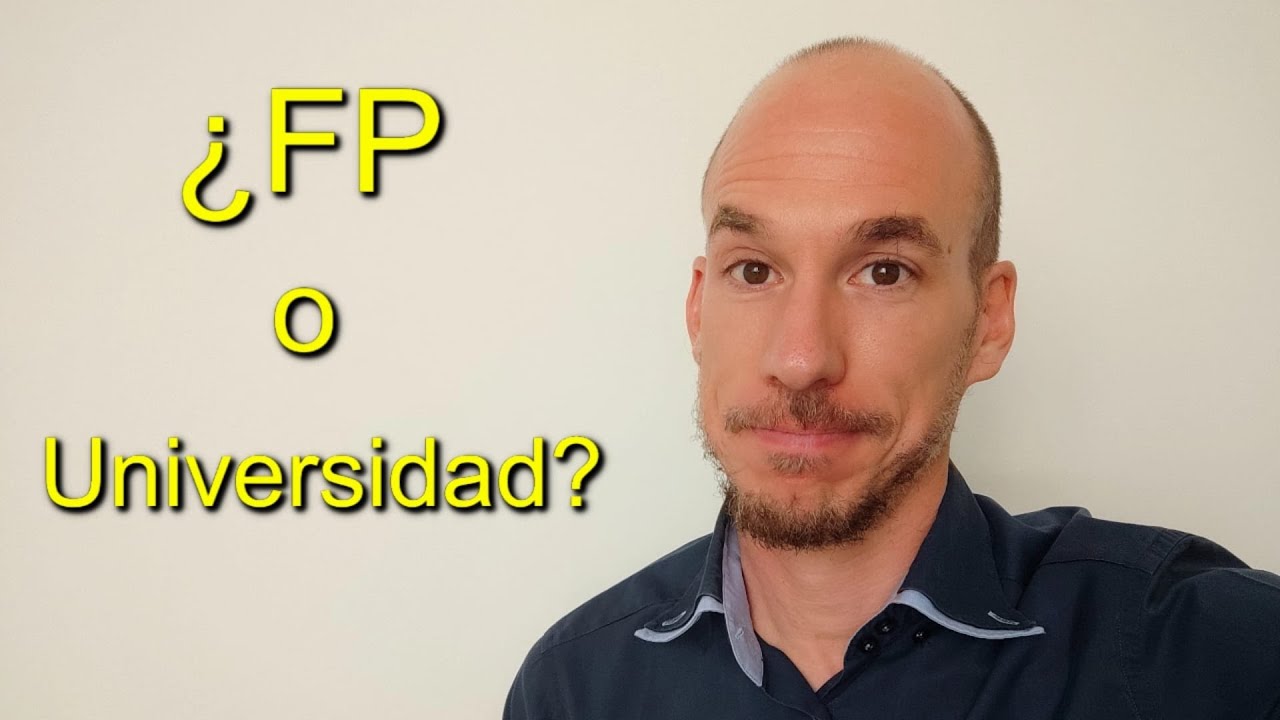 ¿FP o UNIVERSIDAD? HE AHÍ LA CUESTIÓN.