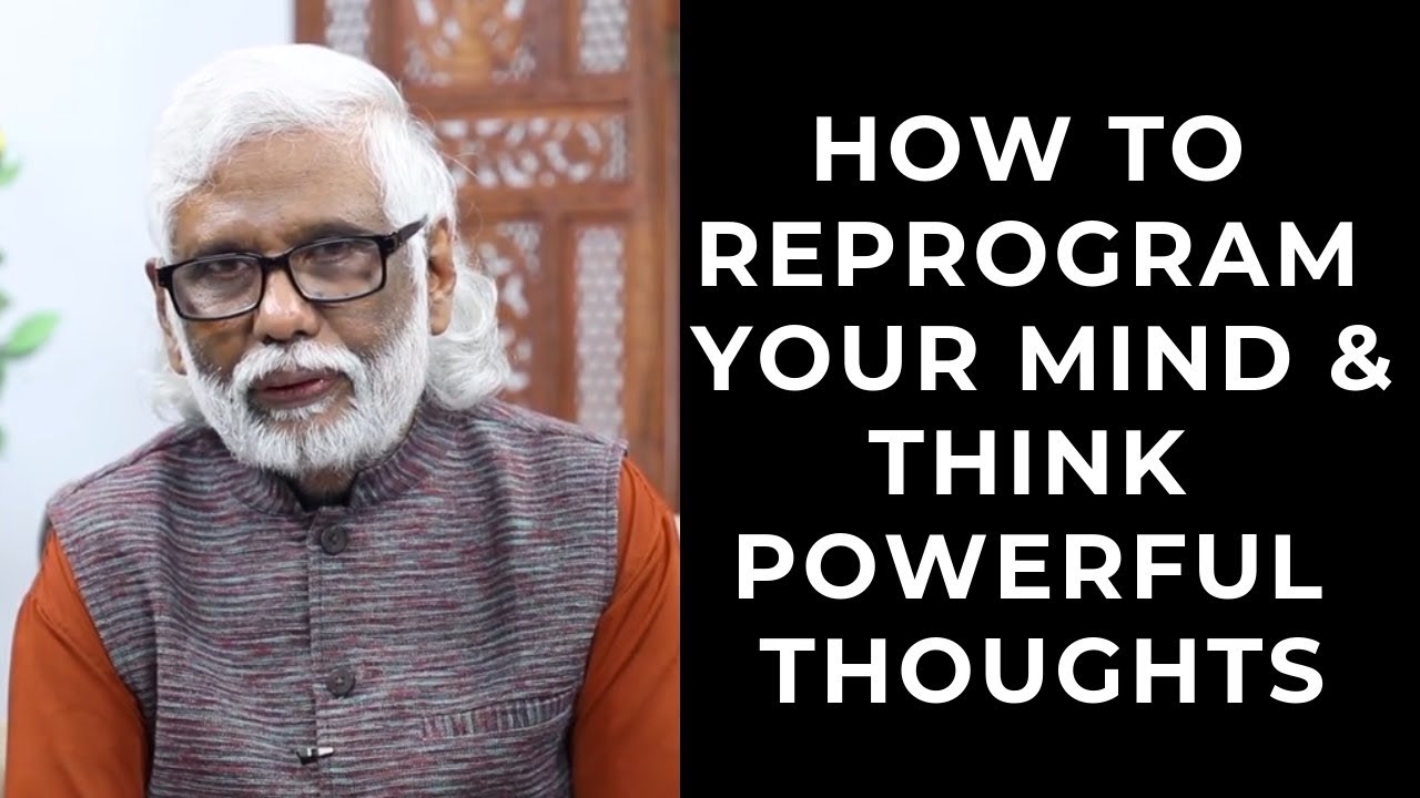 How to Reprogram Your Mind and Think Powerful Thoughts