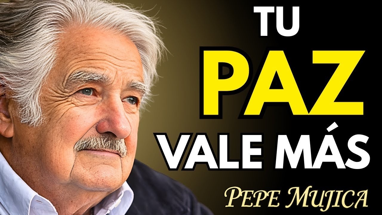📀 Tu PAZ VALE MÁS que CUALQUIER VICTORIA | Reflexión de Pepe Mujica