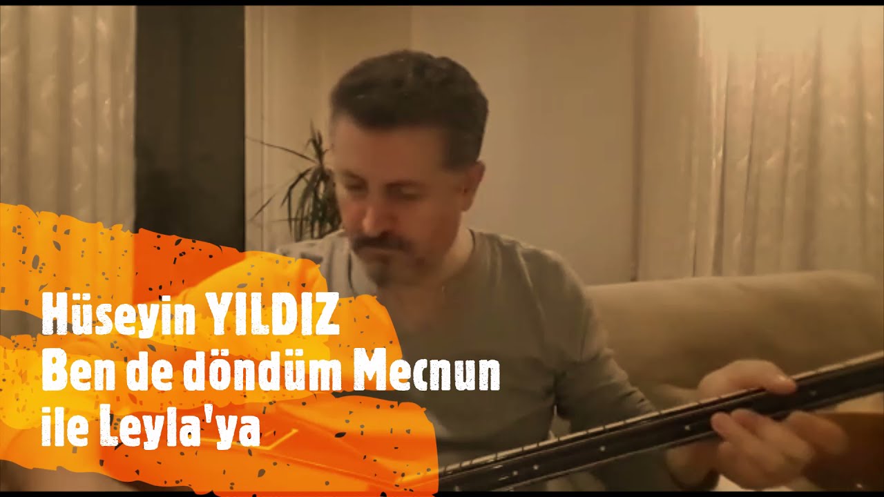 Hüseyin YILDIZ - Ben de Döndüm Mecnun ile Leyla'ya