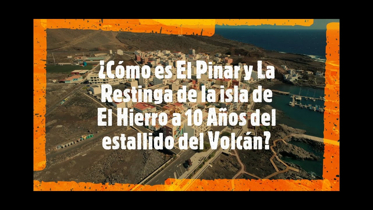 Como es El Pinar-La Restinga en El Hierro a 10 años del volcan