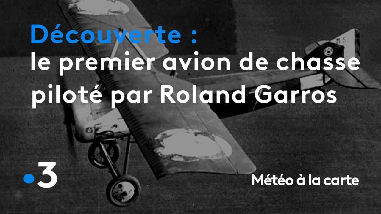 La renaissance du premier avion de chasse piloté par Roland Garros - Météo à la carte