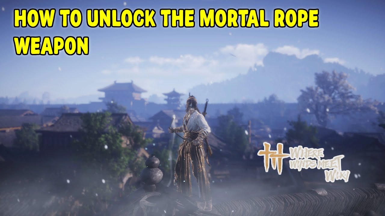 How To Unlock The Mortal Rope (WHIP) | Where Winds Meet