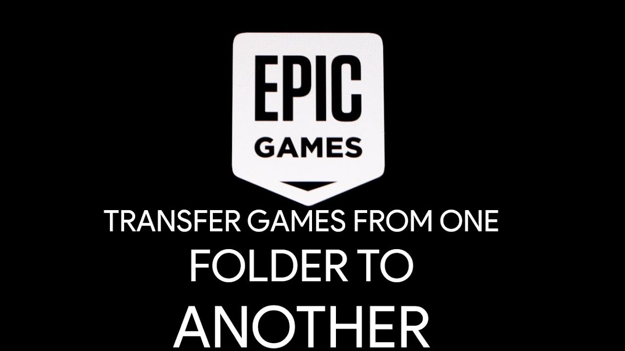 How To Transfer Games From One Folder To Another in Epic Games